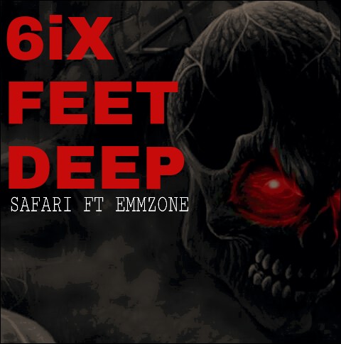 Safari-Six Feet Deep Ft Emmzone(Prod. By Dizzo)