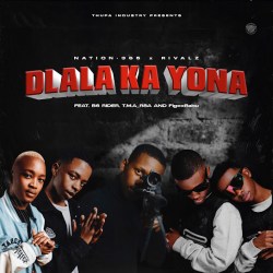 Nation-365 -Dlala Ka Yona ft Rivalz, B6 Rider, T.M.A_Rsa & FigoxBabu