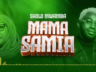 Sholo Mwamba -Mama Samia