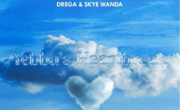 Drega & SkyeWanda -Yebba’s Heartbreak (Show My Love)