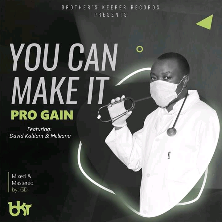 Pro Gain-You Can Make It feat David Kalilani & Mcleana(Prod. By GD)