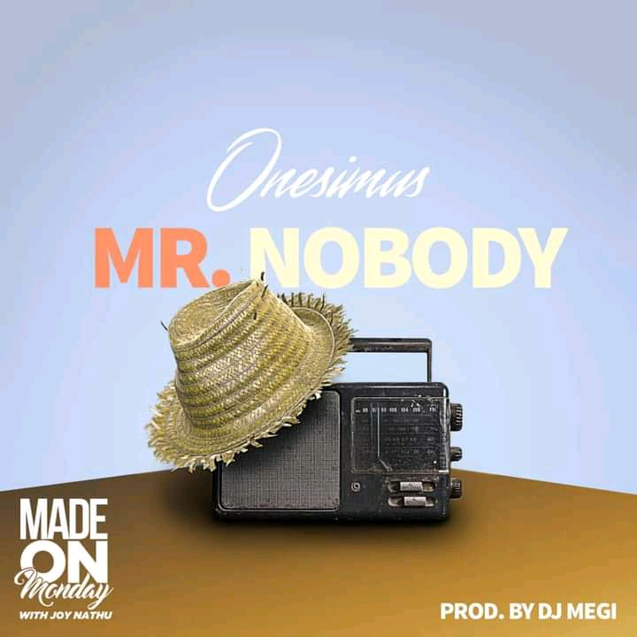 Onesimus-Mr Nobody (Prod. By Dj Megi)