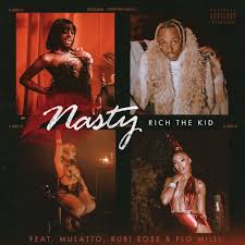 Rich The Kid Feat. Mulatto, Flo Milli & Rubi Rose-Nasty 