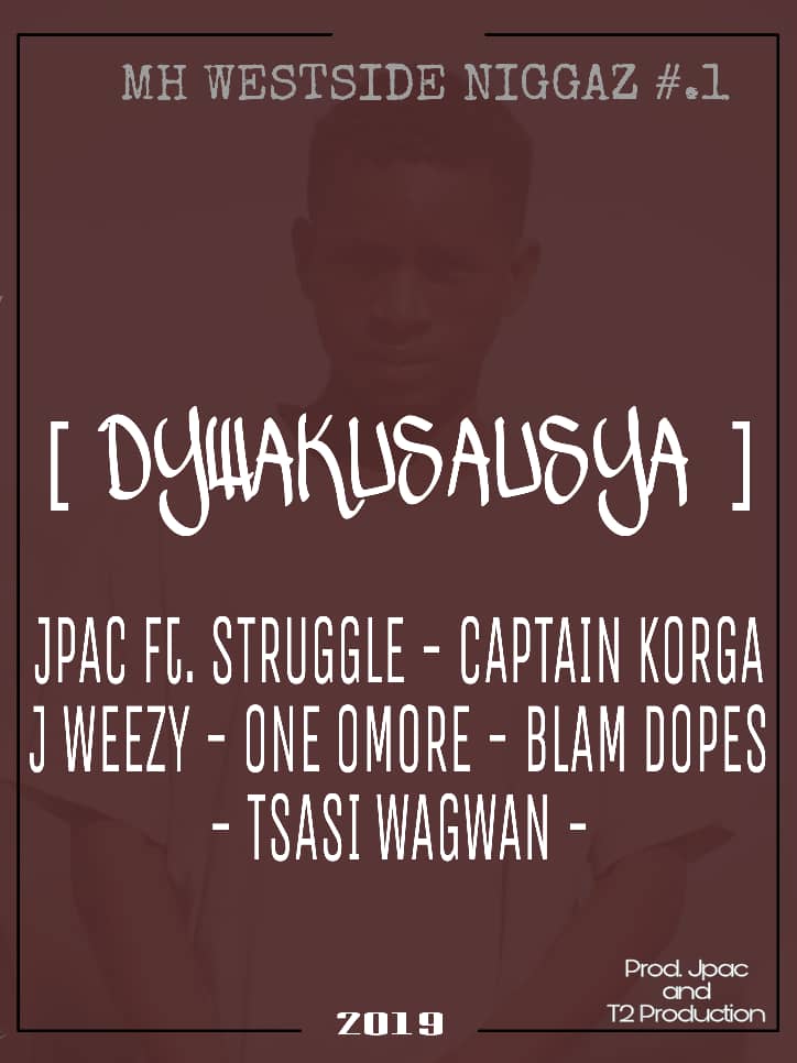 Jpac -Dywakusausya Ft Struggle-Captain Korga-J Weezy-OneOmore-Blam Dopes-Tsasi Wagwan
