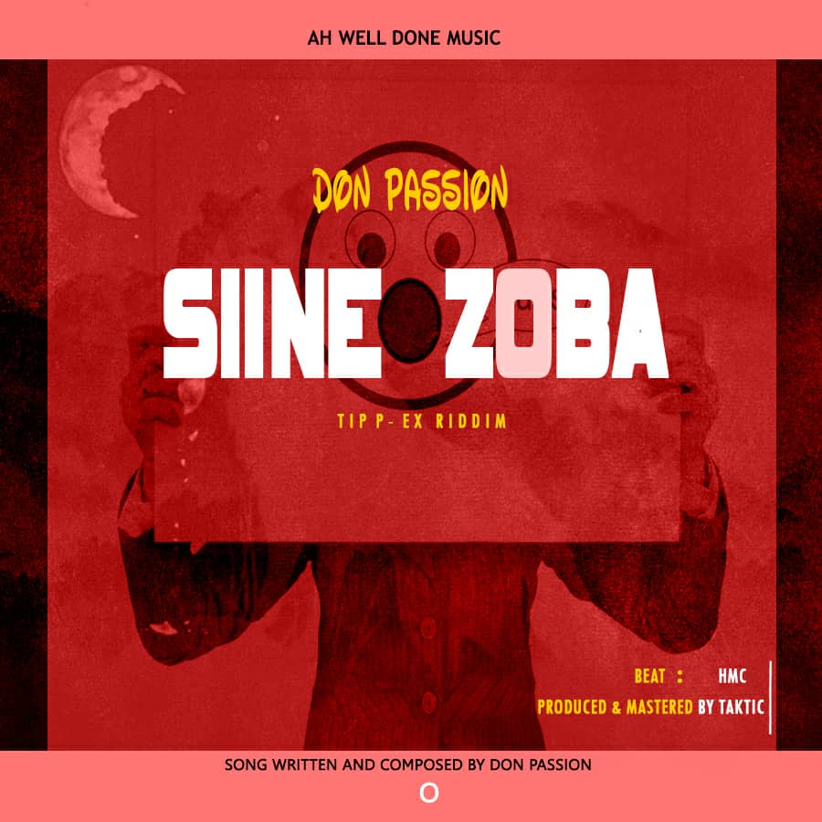 Don Passion-Siine Zoba(Prod. By Taktic)