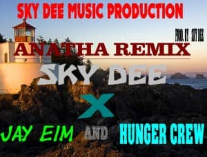 Sky Dee Feat Jay Eim X Hunger Crew-Anatha Remix