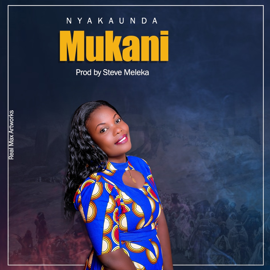 Nyakaunda-Mukani ( Prod. By Steve Meleka)