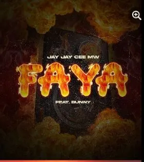 Jay Jay Cee-Faya  Ft Bunny 
