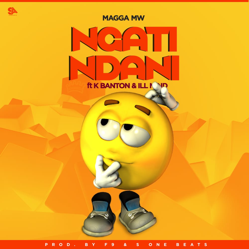 Magga Mw-Ngati Ndani ft K Banton & Ill Mind (Prod. F9 & S One Beats)