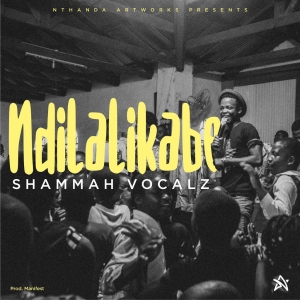 Shammah Vocals- Ndilalikabe (Prod. Manifest)
