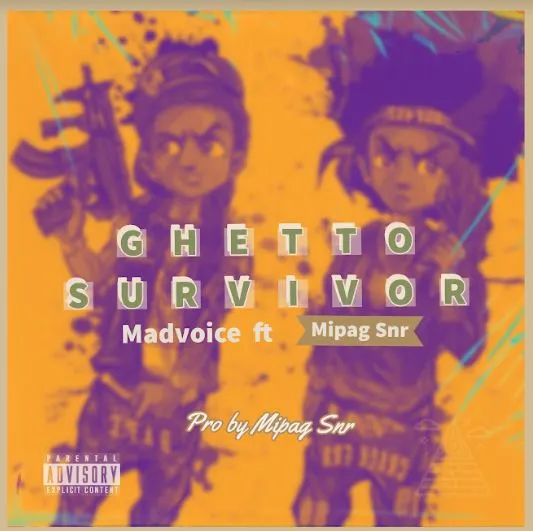 Madvoice Ft Mipag Snr-Ghetto Survivor