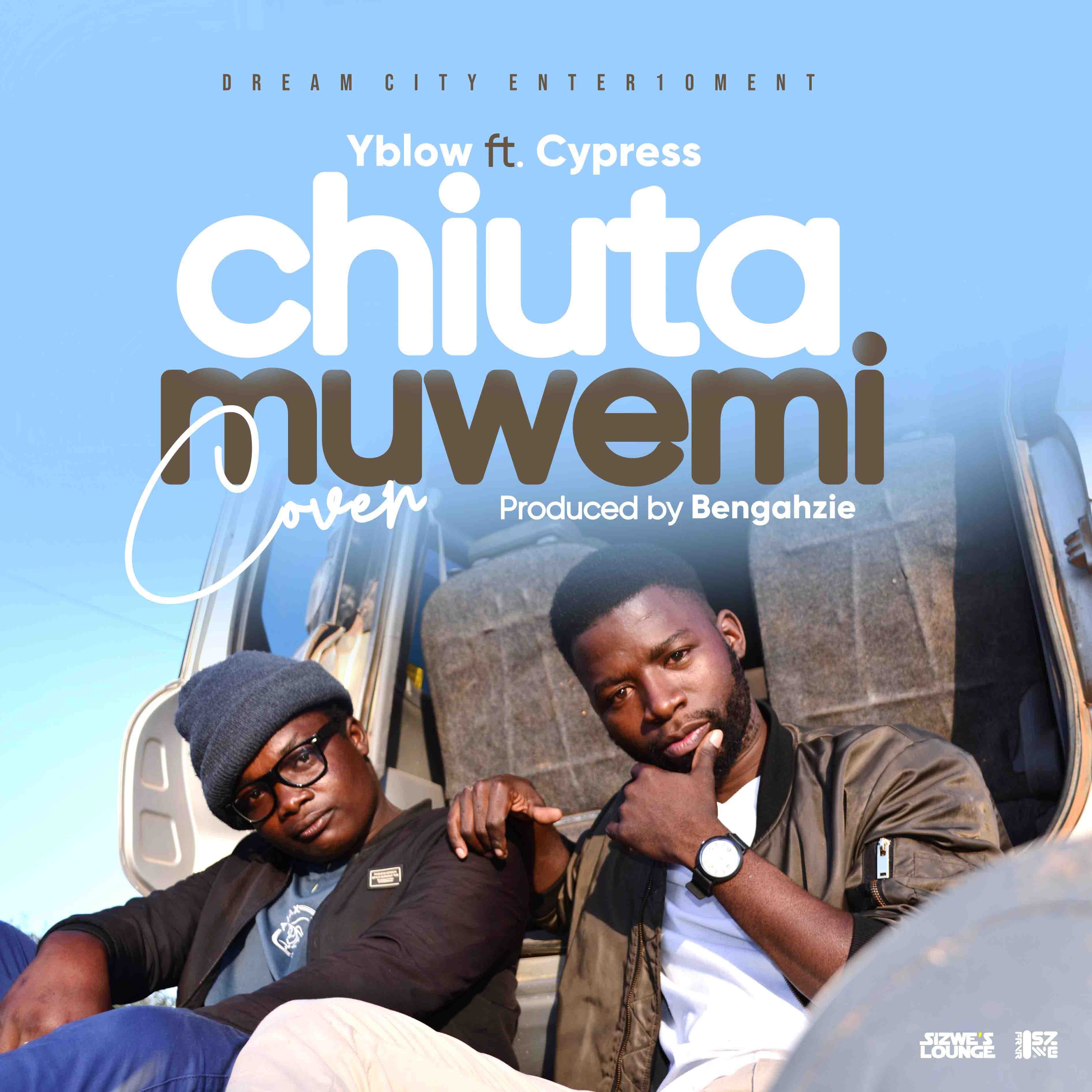 Y Blow-Chiuta Muwemi  Ft Cypress  [Prod. Shanty] 